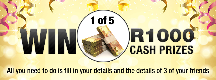You could be 1 of 5 lucky winners this month to win R1000 cash!