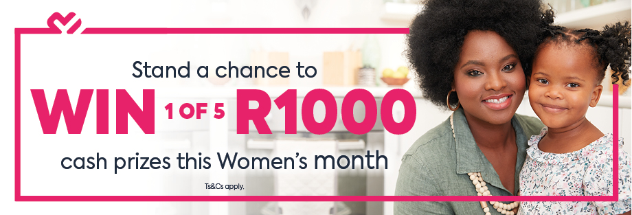 Stand a chance to WIN 1 of 5 R1000 cash prizes this womens month